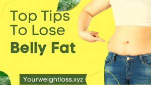 top tips to lose belly fat